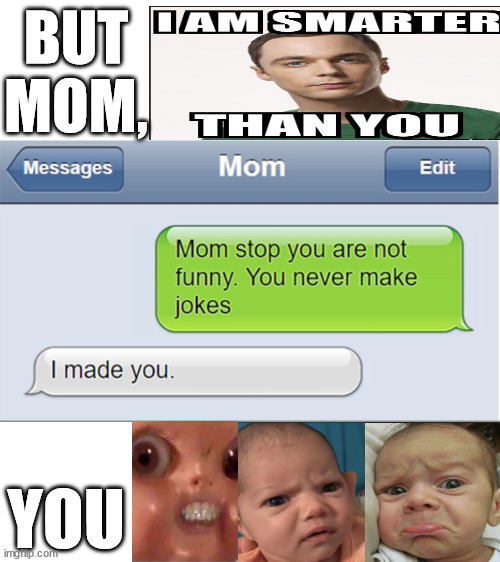 a witty mom | BUT MOM, YOU | image tagged in memes,middle school | made w/ Imgflip meme maker