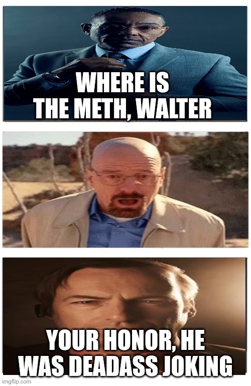 Replacing the cringe comic with Breaking Bad | WHERE IS THE METH, WALTER | made w/ Imgflip meme maker