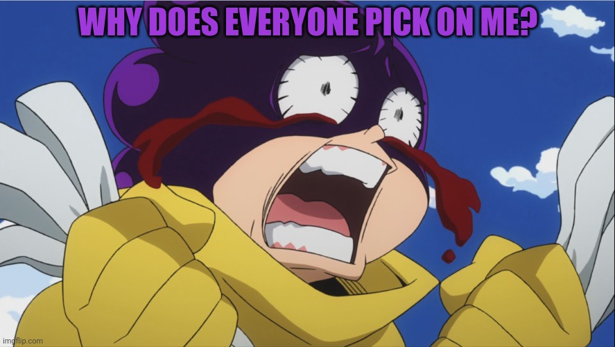 Mineta bloody eyes | WHY DOES EVERYONE PICK ON ME? | image tagged in mineta bloody eyes | made w/ Imgflip meme maker
