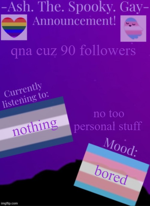 a | qna cuz 90 followers; no too personal stuff; nothing; bored | image tagged in myspookytemp | made w/ Imgflip meme maker