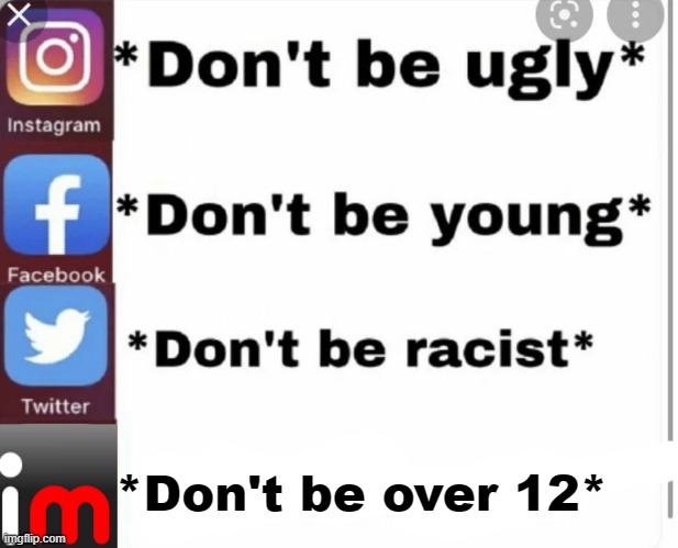 *Don't be over 12* | made w/ Imgflip meme maker