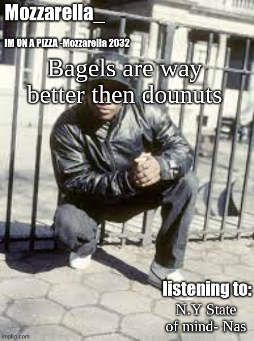dounuts are for cops | Bagels are way better then dounuts; N.Y State of mind- Nas | image tagged in eazy-e | made w/ Imgflip meme maker
