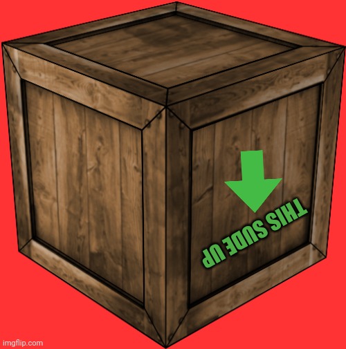 Crate | THIS SUDE UP | image tagged in crate | made w/ Imgflip meme maker