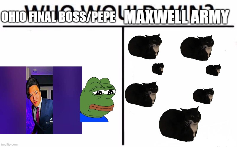 Who Would Win? Meme | OHI0 FINAL BOSS/PEPE; MAXWELL ARMY | image tagged in memes,who would win | made w/ Imgflip meme maker