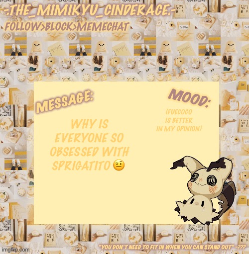 Cinderaces annoucement temp 0.3 | (FUECOCO IS BETTER IN MY OPINION); WHY IS EVERYONE SO OBSESSED WITH SPRIGATITO 🤨 | image tagged in cinderaces annoucement temp 0 3,pokemon | made w/ Imgflip meme maker