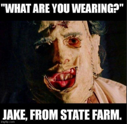 State Farm | image tagged in memes,dark humor | made w/ Imgflip meme maker