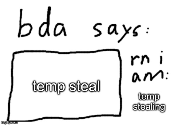 OFFICIAL badlydrawnaxolotl announcement temp | temp steal; temp stealing | image tagged in official badlydrawnaxolotl announcement temp | made w/ Imgflip meme maker