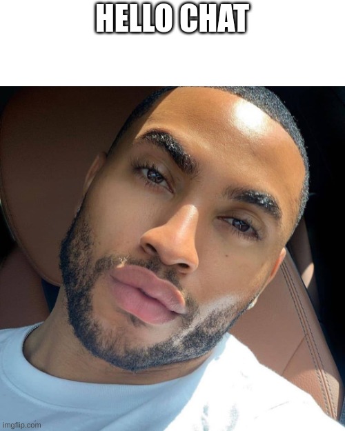 Lightskin RIzz | HELLO CHAT | image tagged in lightskin rizz | made w/ Imgflip meme maker