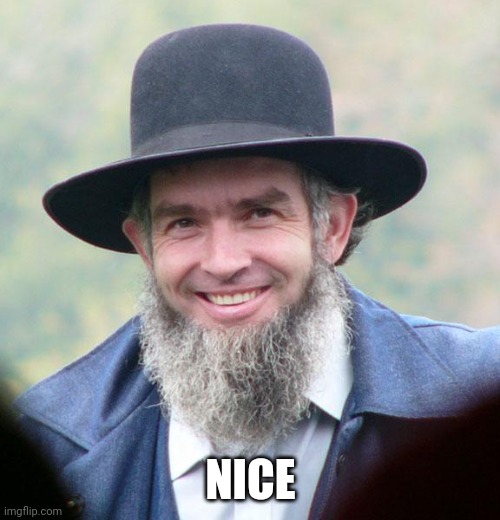 Amish | NICE | image tagged in amish | made w/ Imgflip meme maker