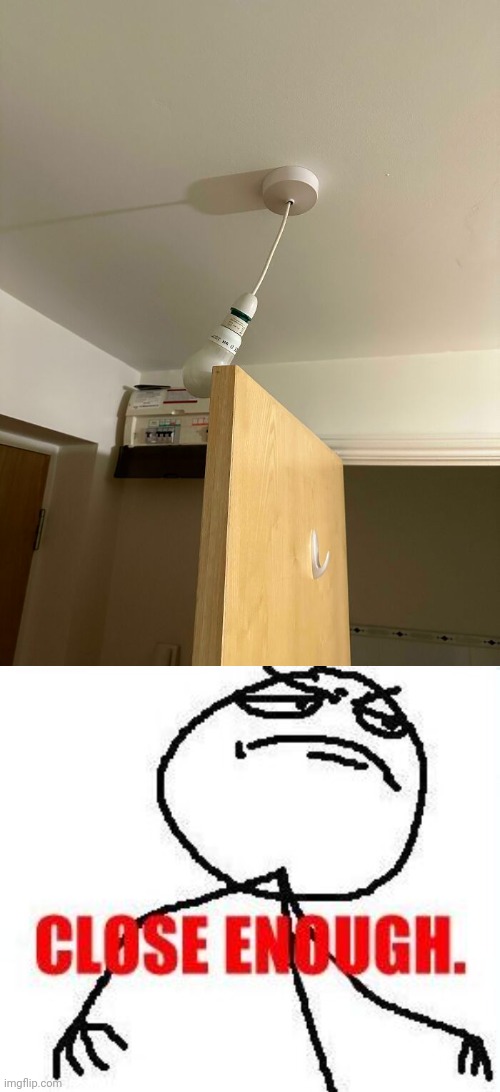 Light placement fail | image tagged in memes,close enough,light bulb,light,you had one job,fails | made w/ Imgflip meme maker