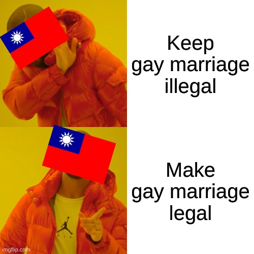 *Feels proud* | Keep gay marriage illegal; Make gay marriage legal | image tagged in memes,drake hotline bling,country | made w/ Imgflip meme maker