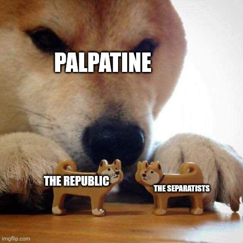 The Clone Wars in a nutshell | PALPATINE; THE REPUBLIC; THE SEPARATISTS | image tagged in dog now kiss,palpatine,clone wars,repost | made w/ Imgflip meme maker