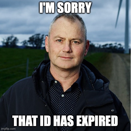 Election related spam | I'M SORRY; THAT ID HAS EXPIRED | image tagged in simon holmes a court,id,has,expired | made w/ Imgflip meme maker