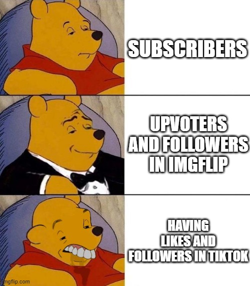 Anyone that agrees to this | SUBSCRIBERS; UPVOTERS AND FOLLOWERS IN IMGFLIP; HAVING LIKES AND FOLLOWERS IN TIKTOK | image tagged in best better blurst,tiktok sucks,imgflip meme,youtube | made w/ Imgflip meme maker