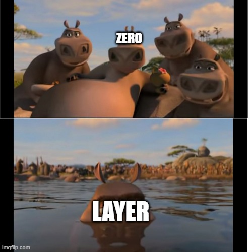 Moto Moto | ZERO; LAYER | image tagged in moto moto | made w/ Imgflip meme maker