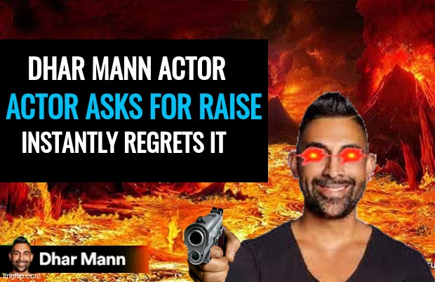 what happens next is shocking | DHAR MANN ACTOR; ACTOR ASKS FOR RAISE; INSTANTLY REGRETS IT | image tagged in dhar mann,shocked,money | made w/ Imgflip meme maker