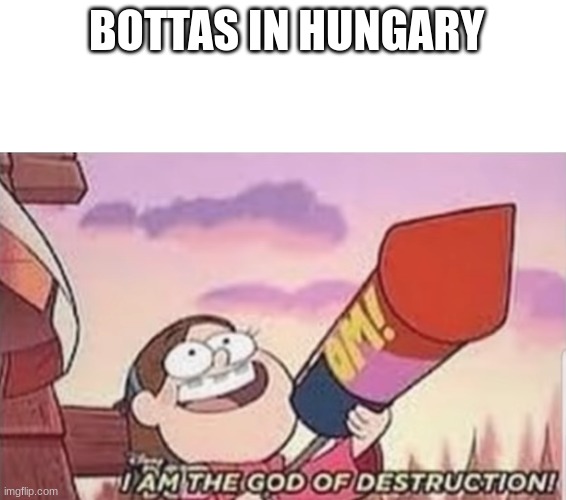 mans is bowling | BOTTAS IN HUNGARY | image tagged in i am the god of destruction | made w/ Imgflip meme maker