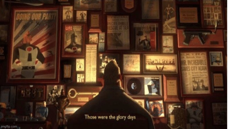 Glory Days | image tagged in glory days | made w/ Imgflip meme maker