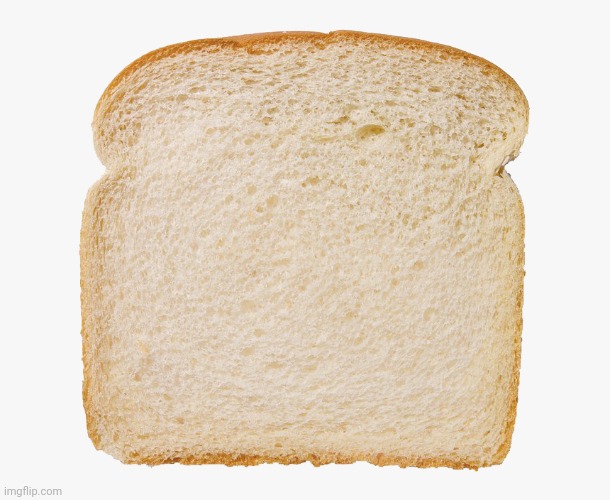 Bread | image tagged in bread | made w/ Imgflip meme maker