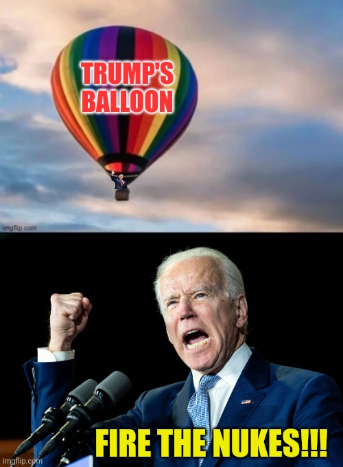 TRUMP'S BALLOON FIRE THE NUKES!!! | image tagged in joe biden - nap times for everyone | made w/ Imgflip meme maker