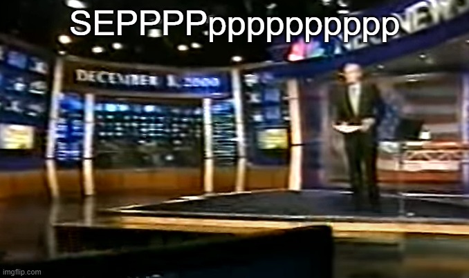 December 8, 2000 | SEPPPPpppppppppp | image tagged in december 8 2000 | made w/ Imgflip meme maker