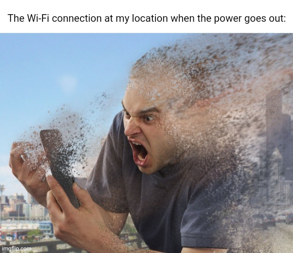 Wi-Fi | The Wi-Fi connection at my location when the power goes out: | image tagged in fade away,blank white template,wifi,funny,memes,gone reduced to atoms | made w/ Imgflip meme maker