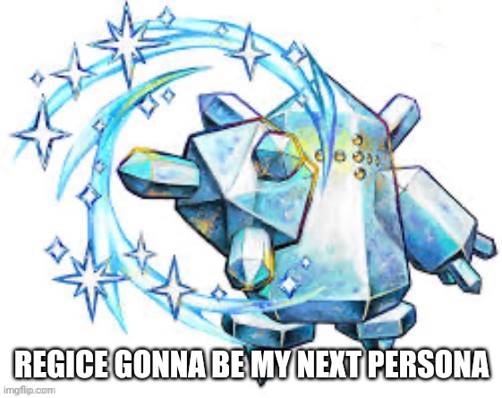 Regice swirl | REGICE GONNA BE MY NEXT PERSONA | image tagged in regice swirl | made w/ Imgflip meme maker