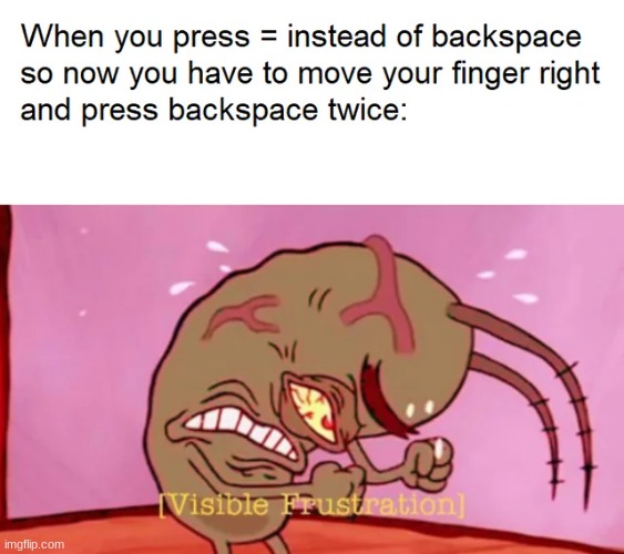 Little annoying things | image tagged in memes,funny,spongebob,funny memes,relatable,plankton | made w/ Imgflip meme maker