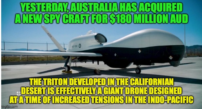This spy craft can fly for more than 24 hours at a height of 50,000 feet | image tagged in triton spy craft,australia,defense,usa,indo-pacific | made w/ Imgflip meme maker