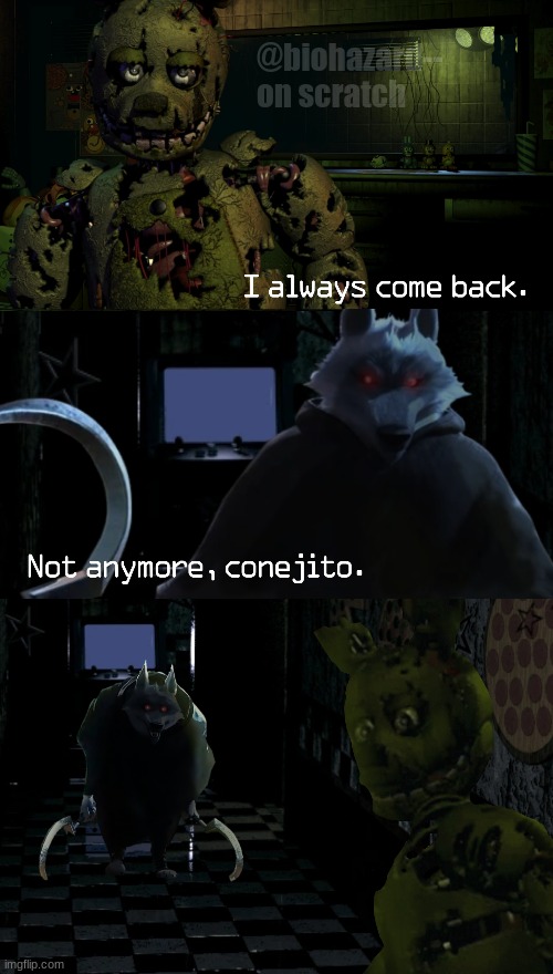 five night's at freddy's: the last wish | @biohazard-- 
on scratch | image tagged in fnaf,springtrap,death,puss in boots,memes,edit | made w/ Imgflip meme maker
