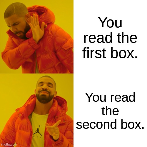 Boxnachromametalaphobia | You read the first box. You read the second box. | image tagged in memes,drake hotline bling | made w/ Imgflip meme maker
