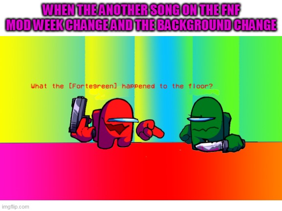 Red Talking to the Floor(ORIGINAL FROM:Pokemon Talk by MandJTV) |  WHEN THE ANOTHER SONG ON THE FNF MOD WEEK CHANGE AND THE BACKGROUND CHANGE | image tagged in pokemon,pokemon talk,among us,impostor,what the f happened to the floor,fnf meme | made w/ Imgflip meme maker