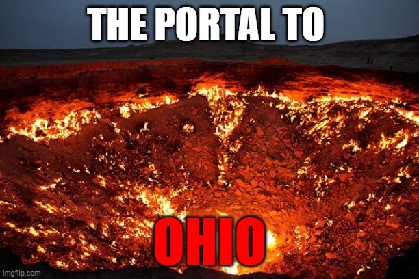 portal to ohio | THE PORTAL TO; OHIO | image tagged in ohio,hell | made w/ Imgflip meme maker