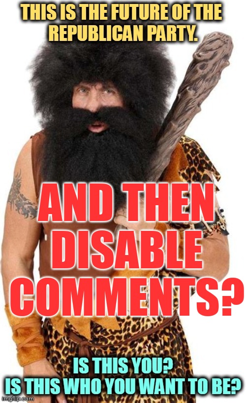 Why ask a question | AND THEN DISABLE COMMENTS? | image tagged in idiots | made w/ Imgflip meme maker
