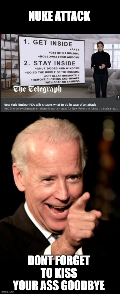 Its ok, Joe has a bunker, do you? | NUKE ATTACK; DONT FORGET TO KISS YOUR ASS GOODBYE | image tagged in memes,smilin biden,nukes,fail,moron | made w/ Imgflip meme maker
