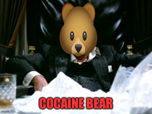 Cocaine Bear | COCAINE BEAR | image tagged in scarface cocaine,bear | made w/ Imgflip meme maker