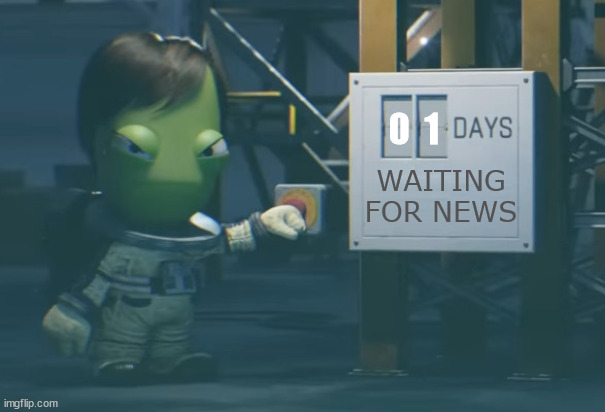 Valentina wating | 0  1; WAITING FOR NEWS | image tagged in ksp2 valentina kerman days since | made w/ Imgflip meme maker