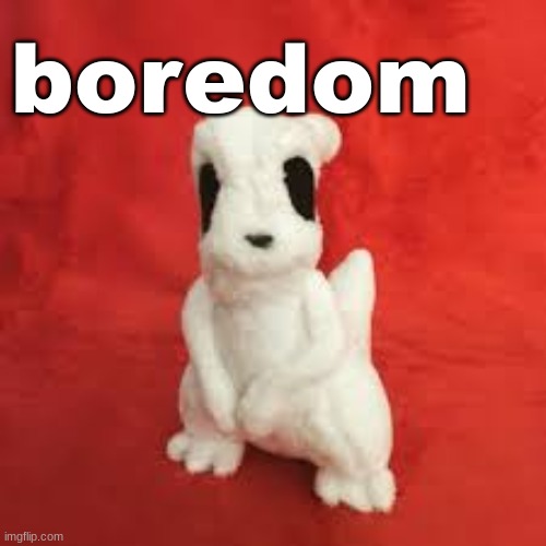 sgdhdnfnr | boredom | image tagged in sgdhdnfnr | made w/ Imgflip meme maker