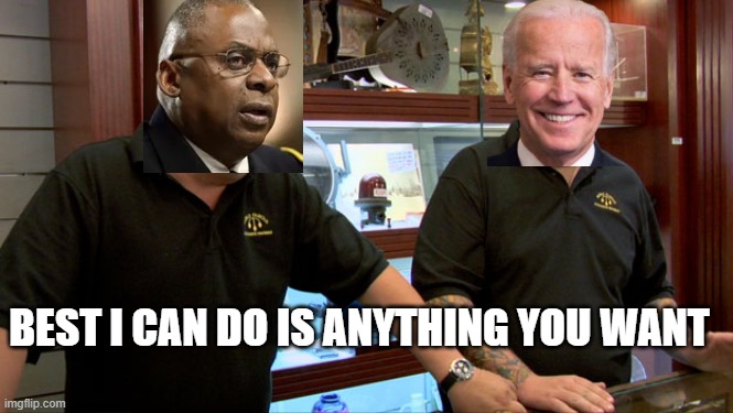 Pawn Stars Best I Can Do | BEST I CAN DO IS ANYTHING YOU WANT | image tagged in pawn stars best i can do | made w/ Imgflip meme maker