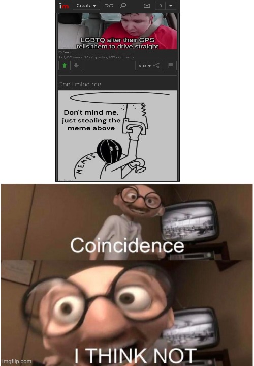 coincidence? I THINK NOT Meme Generator