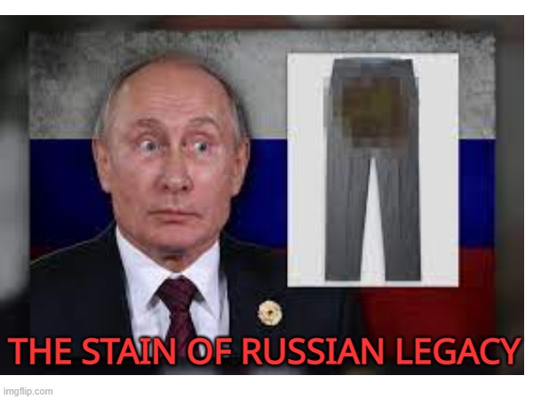 THE STAIN OF RUSSIAN LEGACY | made w/ Imgflip meme maker