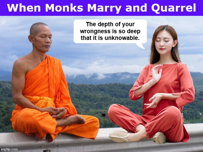 When Monks Marry and Quarrel | image tagged in monks,buddhism,marriage,quarrel,monk,memes | made w/ Imgflip meme maker