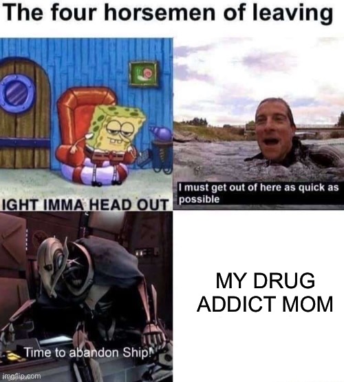 MY DRUG ADDICT MOM | made w/ Imgflip meme maker