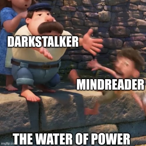 *ahem* sup? | DARKSTALKER; MINDREADER; THE WATER OF POWER | image tagged in man throws child into water | made w/ Imgflip meme maker