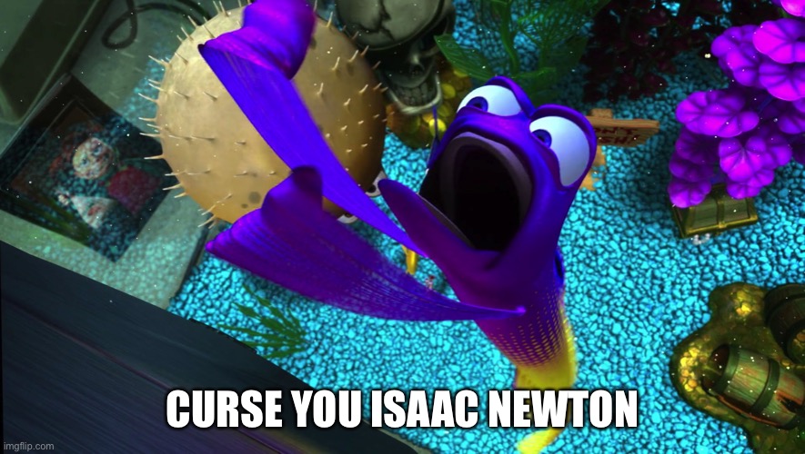 Curse you | CURSE YOU ISAAC NEWTON | image tagged in curse you | made w/ Imgflip meme maker