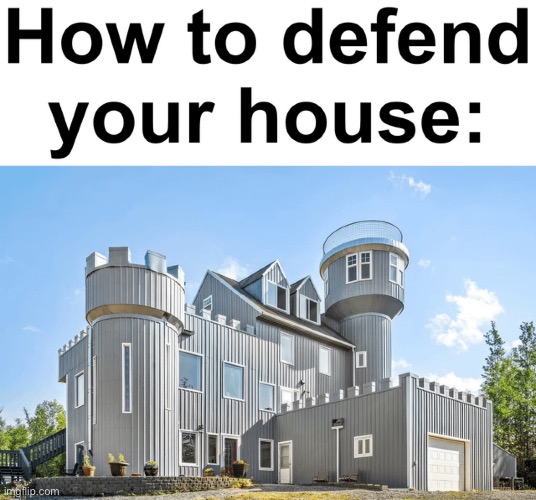 How to defend your house | image tagged in tutorial,defend,house,memes,funny,repost | made w/ Imgflip meme maker