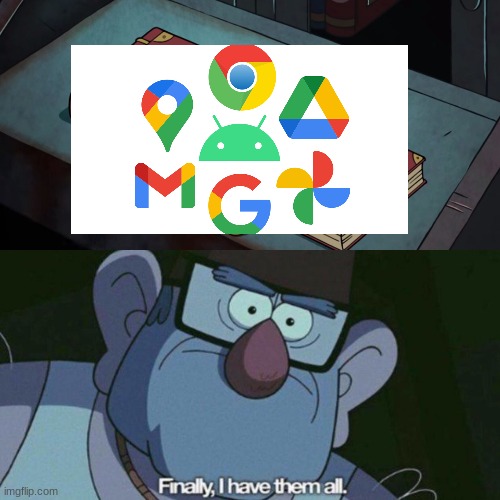 Google apps be like | image tagged in i have them all | made w/ Imgflip meme maker