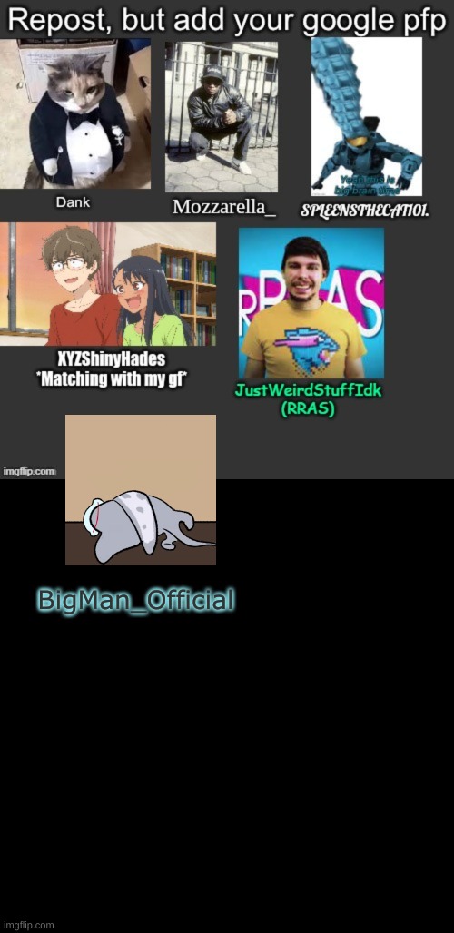 BigMan_Official | image tagged in memes,blank transparent square | made w/ Imgflip meme maker