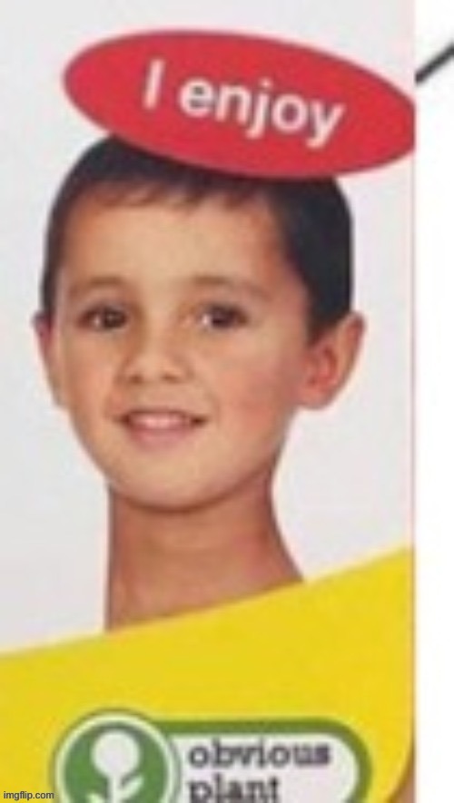 he enjoy | made w/ Imgflip meme maker