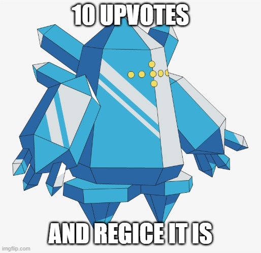 Regice will be my next persona | 10 UPVOTES; AND REGICE IT IS | made w/ Imgflip meme maker